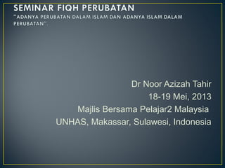 Dr Noor Azizah Tahir 
18-19 Mei, 2013 
Majlis Bersama Pelajar2 Malaysia 
UNHAS, Makassar, Sulawesi, Indonesia 
 