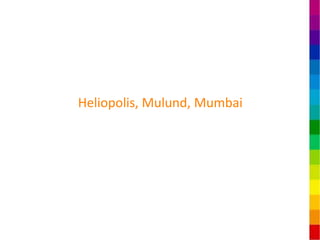 Heliopolis, Mulund, Mumbai
 