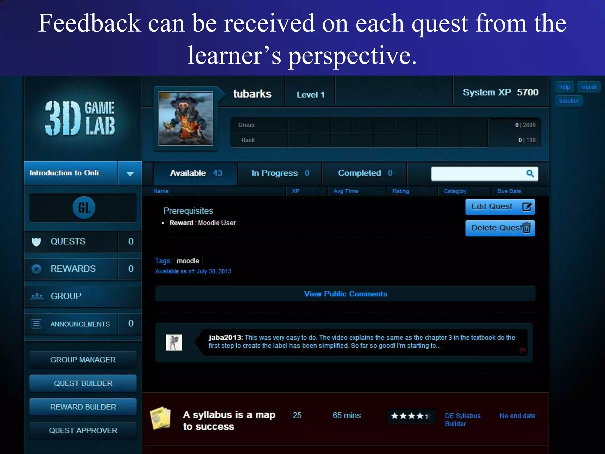 Feedback can be received on each quest from the
learner’s perspective.