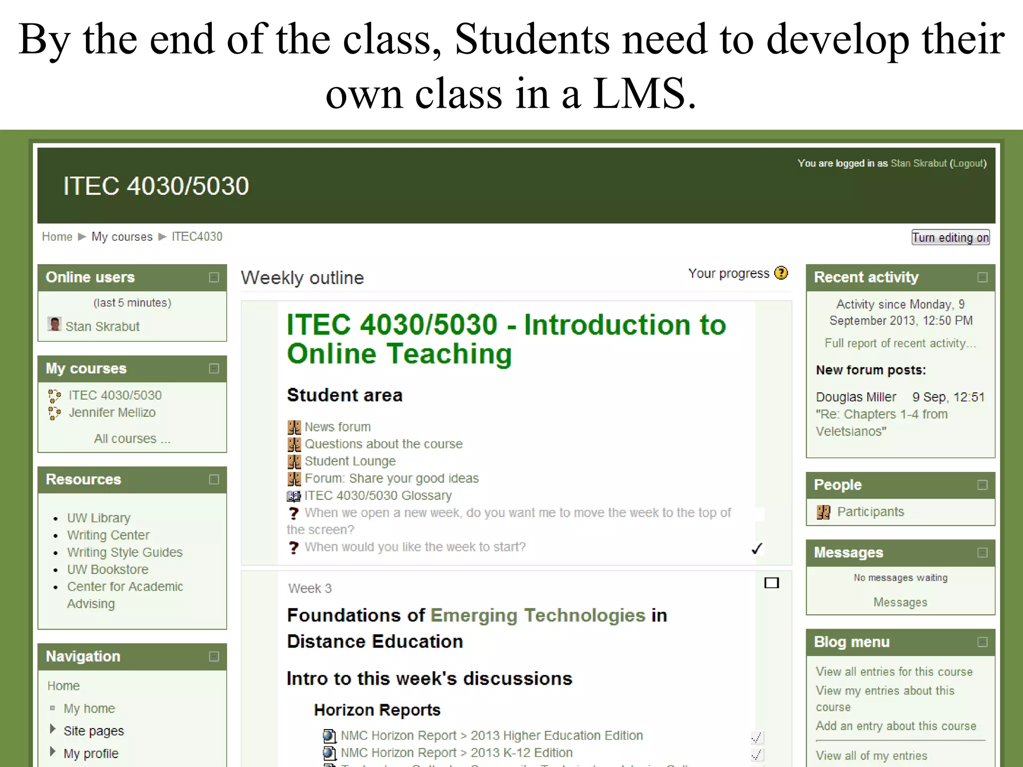 By the end of the class, Students need to develop their
own class in a LMS.