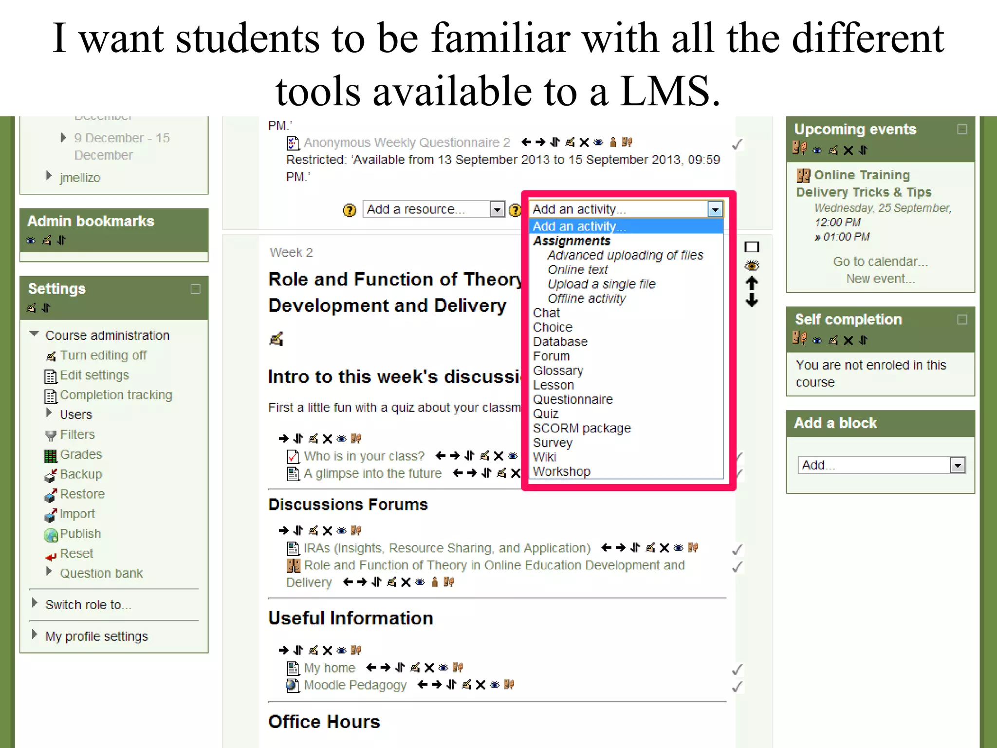 I want students to be familiar with all the different
tools available to a LMS.