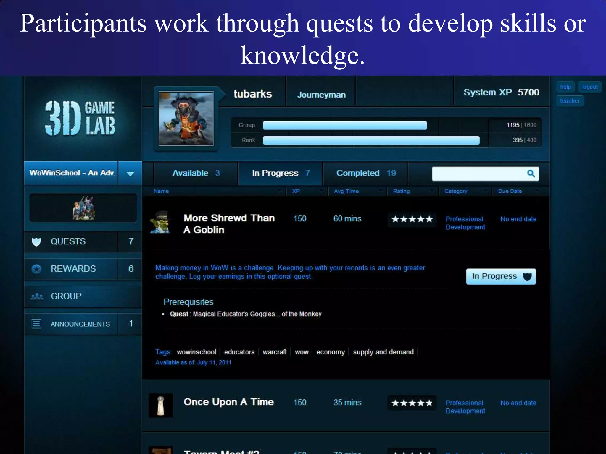 Participants work through quests to develop skills or
knowledge.