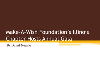 Make-A-Wish Foundation’s Illinois
Chapter Hosts Annual Gala
By David Neagle
 