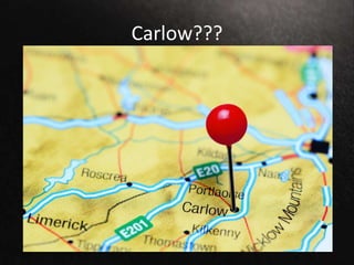 Carlow???
 