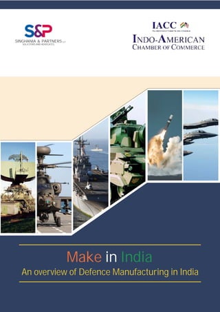 Make in India
An overview of Defence Manufacturing in India
SOLICITORS AND ADVOCATES
SINGHANIA & PARTNERS LLP
 