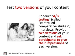 Test two versions of your content
Conduct “A/B
testing” (called
“controlled
comparative studies”)
interviews. Provide
two ...