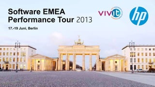 Software EMEA
Performance Tour 2013
17.-19 Juni, Berlin
 