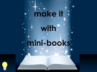 make it
with
mini-books

 