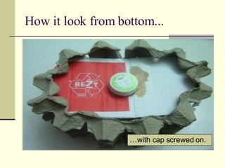 How it look from bottom... … with cap screwed on. 