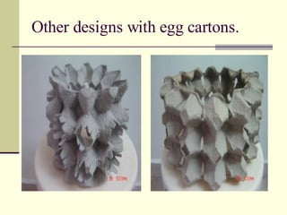 Other designs with egg cartons. 