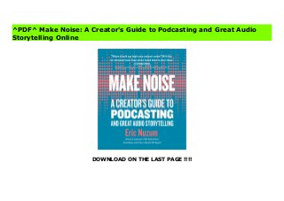 DOWNLOAD ON THE LAST PAGE !!!!
[#Download%] (Free Download) Make Noise: A Creator's Guide to Podcasting and Great Audio Storytelling File The ultimate guide to podcasting, the fastest growing media platform in the world. A step beyond practial how-to information on podcast production or building a business, Make Noise addresses the art of podcasting, what works and doesn't for successful storytelling on audio, from a true expert in the medium.
^PDF^ Make Noise: A Creator's Guide to Podcasting and Great Audio
Storytelling Online
 