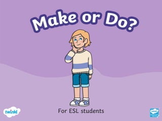 For ESL students
 