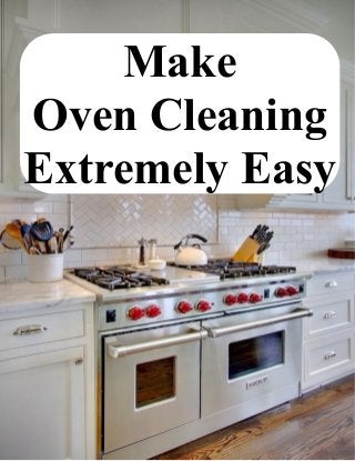 Make
Oven Cleaning
Extremely Easy
 