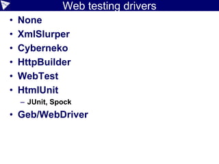HtmlUnit
GUI-Less browser for Java
Lets you retrieve pages, click
links, fill out forms, etc.
 