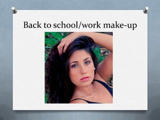 Back to school/work make-up
 