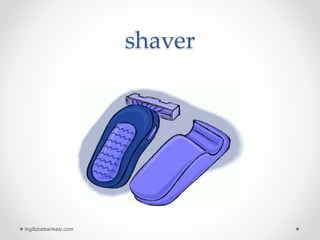 shaver
ingilizcebankasi.com
 