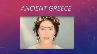 ANCIENT GREECE
 