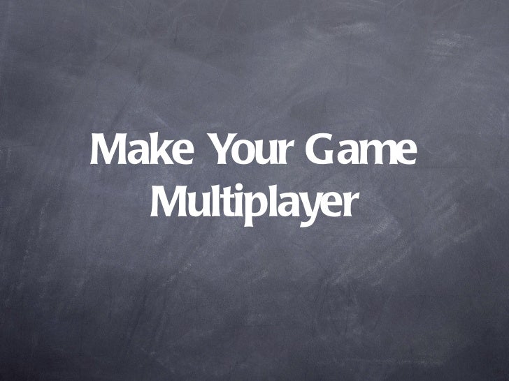 Make yourgamemultiplayer
