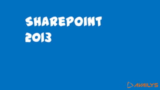SharePoint
2013
 