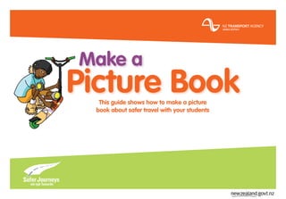 Make a
Picture BookThis guide shows how to make a picture
book about safer travel with your students
 
