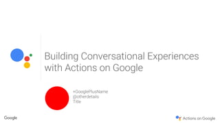 Esplorando Google Assistant e Dialogflow