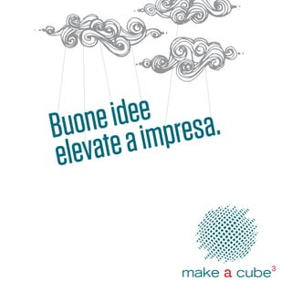 make a cube _ buone idee elevate a impresa 