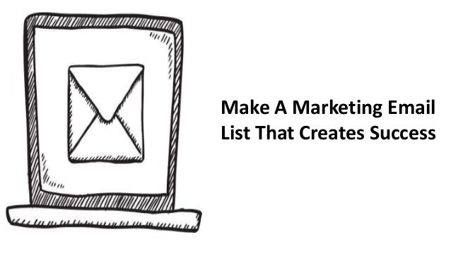 Make A Marketing Email
List That Creates Success
 