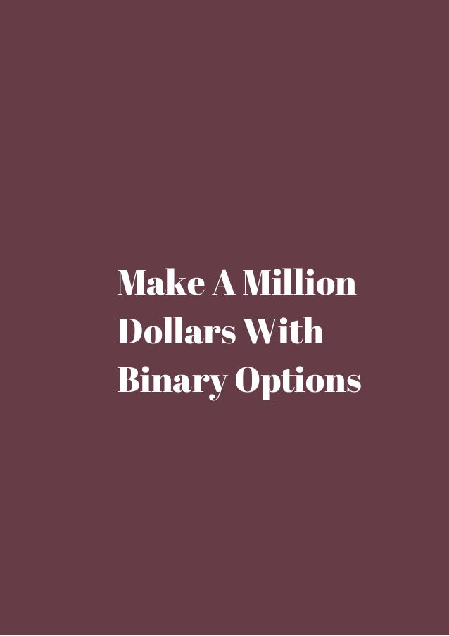 how to make a million dollars with binary options