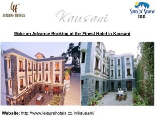 Make an Advance Booking at the Finest Hotel in Kausani
Website: http://www.leisurehotels.co.in/kausani/
 