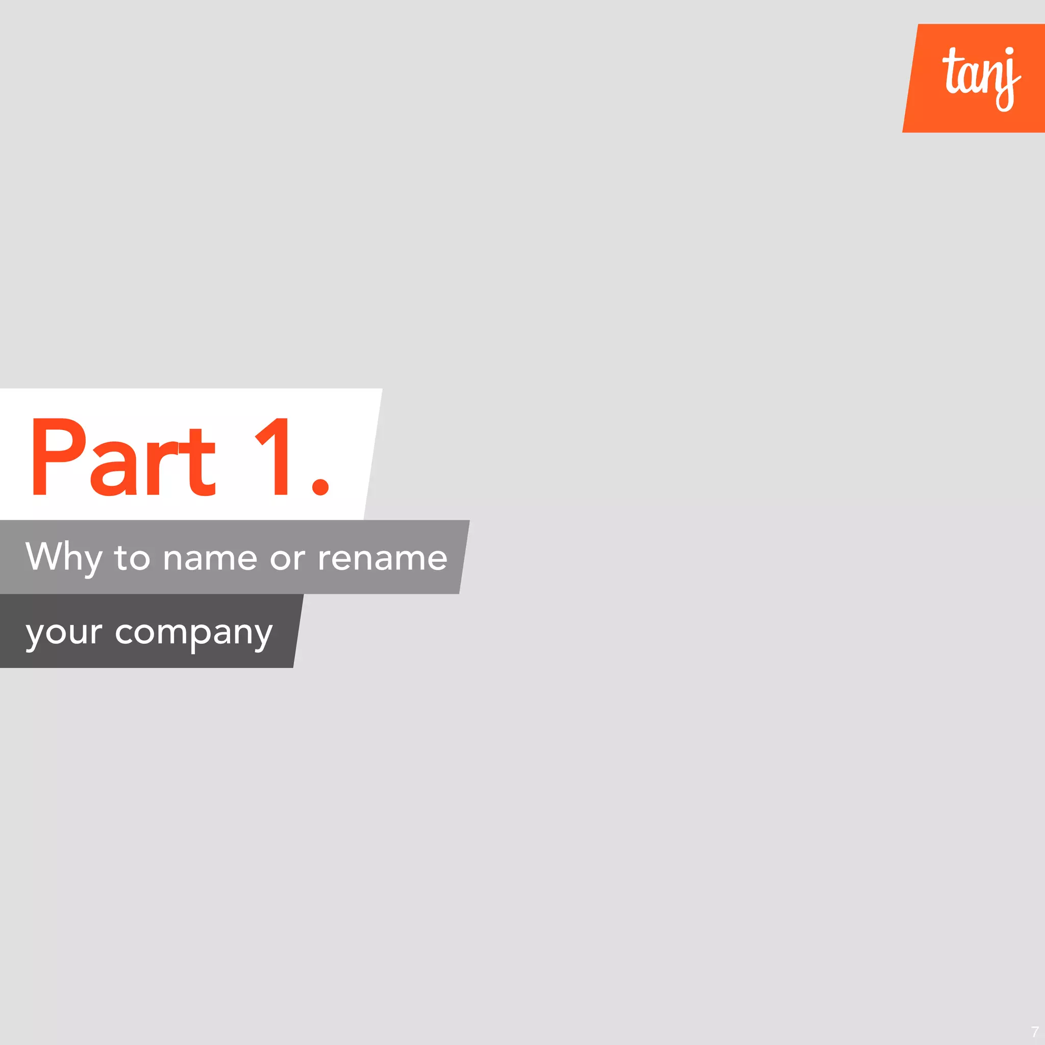 Part 1.
Why to name or rename
your company
7
 