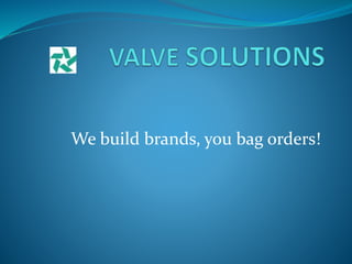 We build brands, you bag orders!
 