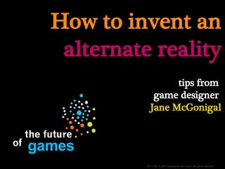 How to invent an  alternate reality   tips from   game designer  Jane McGonigal games 