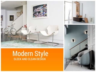 Modern Style
SLEEK AND CLEAN DESIGN
 