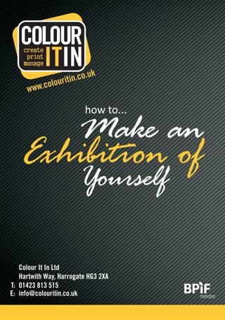 itin.co.uk
www.colour

                    how to...

   Make an
Exhibition of
                Yourself
 