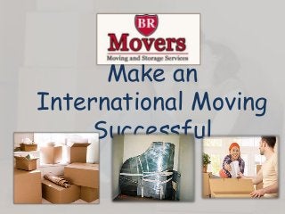 Make an 
International Moving 
Successful 
 