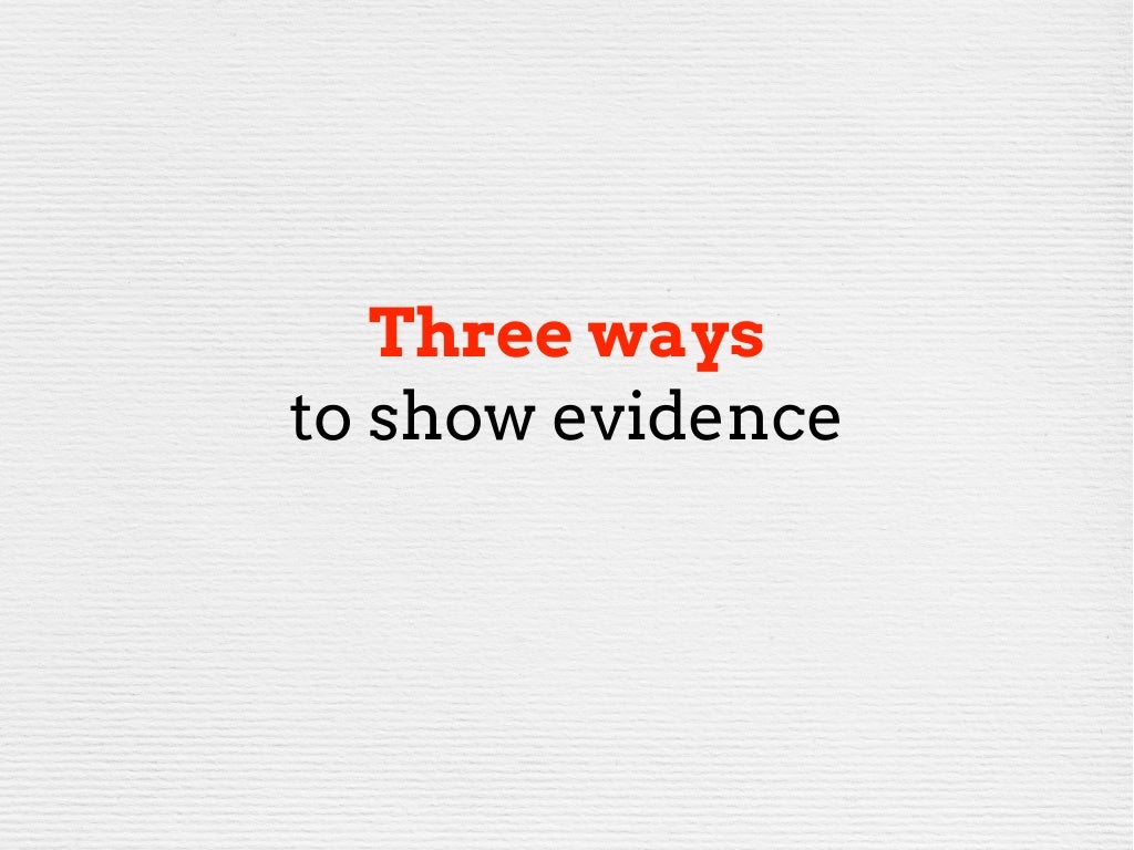 Three ways to show evidence