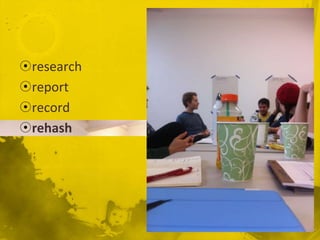 ?research
?report
?record
?rehash
 
