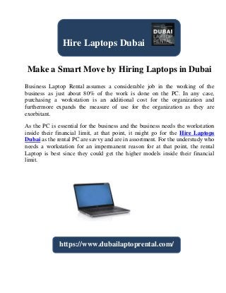 Make a Smart Move by Hiring Laptops in Dubai
Business Laptop Rental assumes a considerable job in the working of the
business as just about 80% of the work is done on the PC. In any case,
purchasing a workstation is an additional cost for the organization and
furthermore expands the measure of use for the organization as they are
exorbitant.
As the PC is essential for the business and the business needs the workstation
inside their financial limit, at that point, it might go for the Hire Laptops
Dubai as the rental PC are savvy and are in assortment. For the understudy who
needs a workstation for an impermanent reason for at that point, the rental
Laptop is best since they could get the higher models inside their financial
limit.
Hire Laptops Dubai
https://www.dubailaptoprental.com/
 