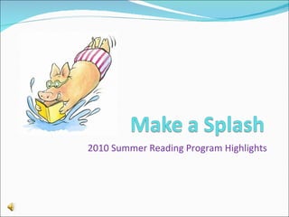 2010 Summer Reading Program Highlights 