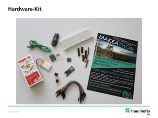 © Fraunhofer
Hardware-Kit
 