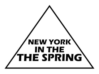 NEW YORK
IN THE
THE SPRING
 