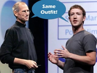 Establish
Routines
Same
Outfit!
 