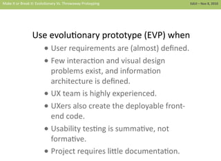  
	
  
Make	
  It	
  or	
  Break	
  It:	
  Evolu0onary	
  Vs.	
  Throwaway	
  Protoyping	
  	
   EdUI	
  –	
  Nov	
  8,	
 ...