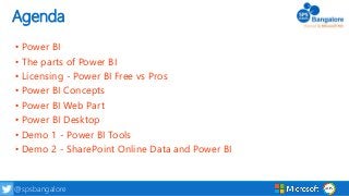 3@spsbangalore #SPSBangalore@spsbangalore 3
Agenda
• Power BI
• The parts of Power BI
• Licensing - Power BI Free vs Pros
...