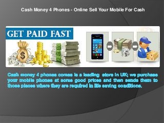 Cash Money 4 Phones - Online Sell Your Mobile For Cash 
 