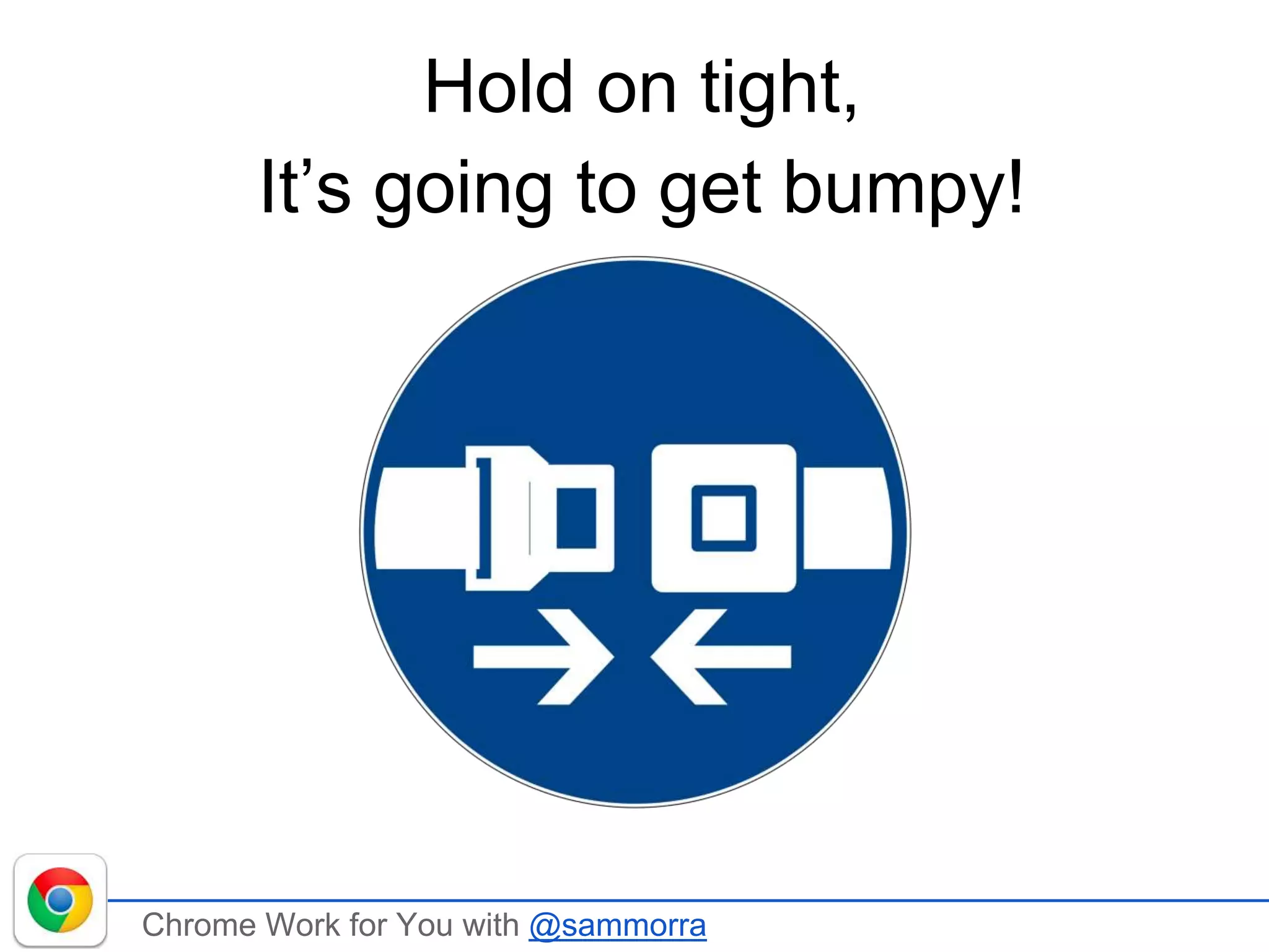 Chrome Work for You with @sammorra
Hold on tight,
It’s going to get bumpy!
 