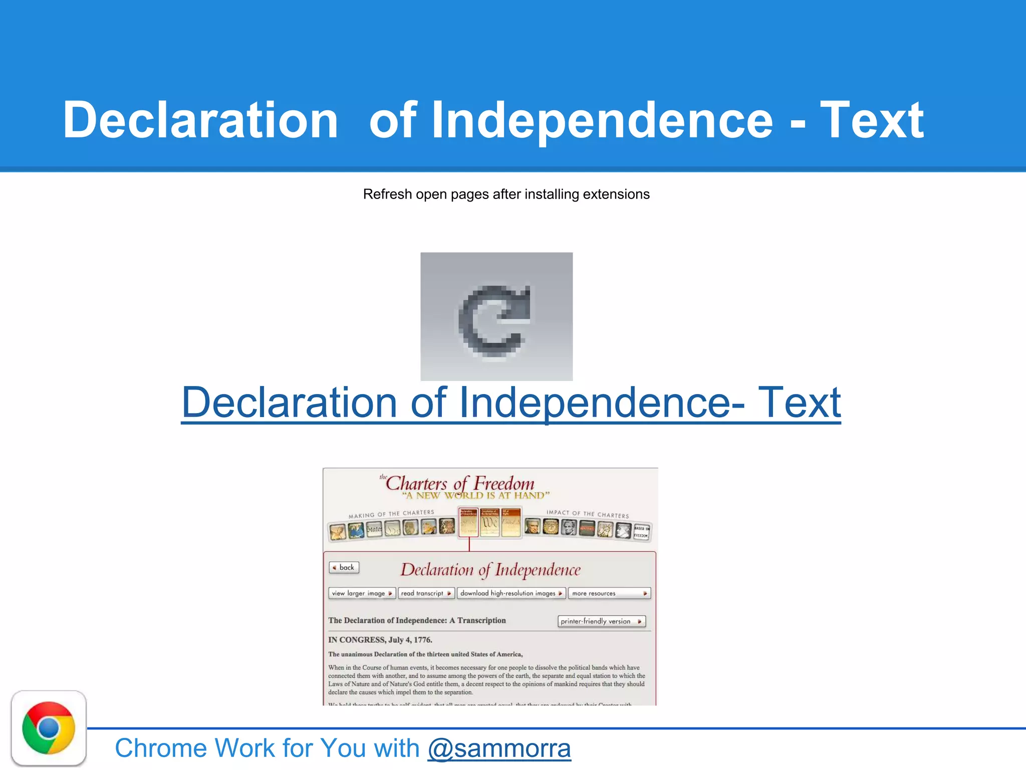 Declaration of Independence - Text
Declaration of Independence- Text
Chrome Work for You with @sammorra
Refresh open pages after installing extensions
 