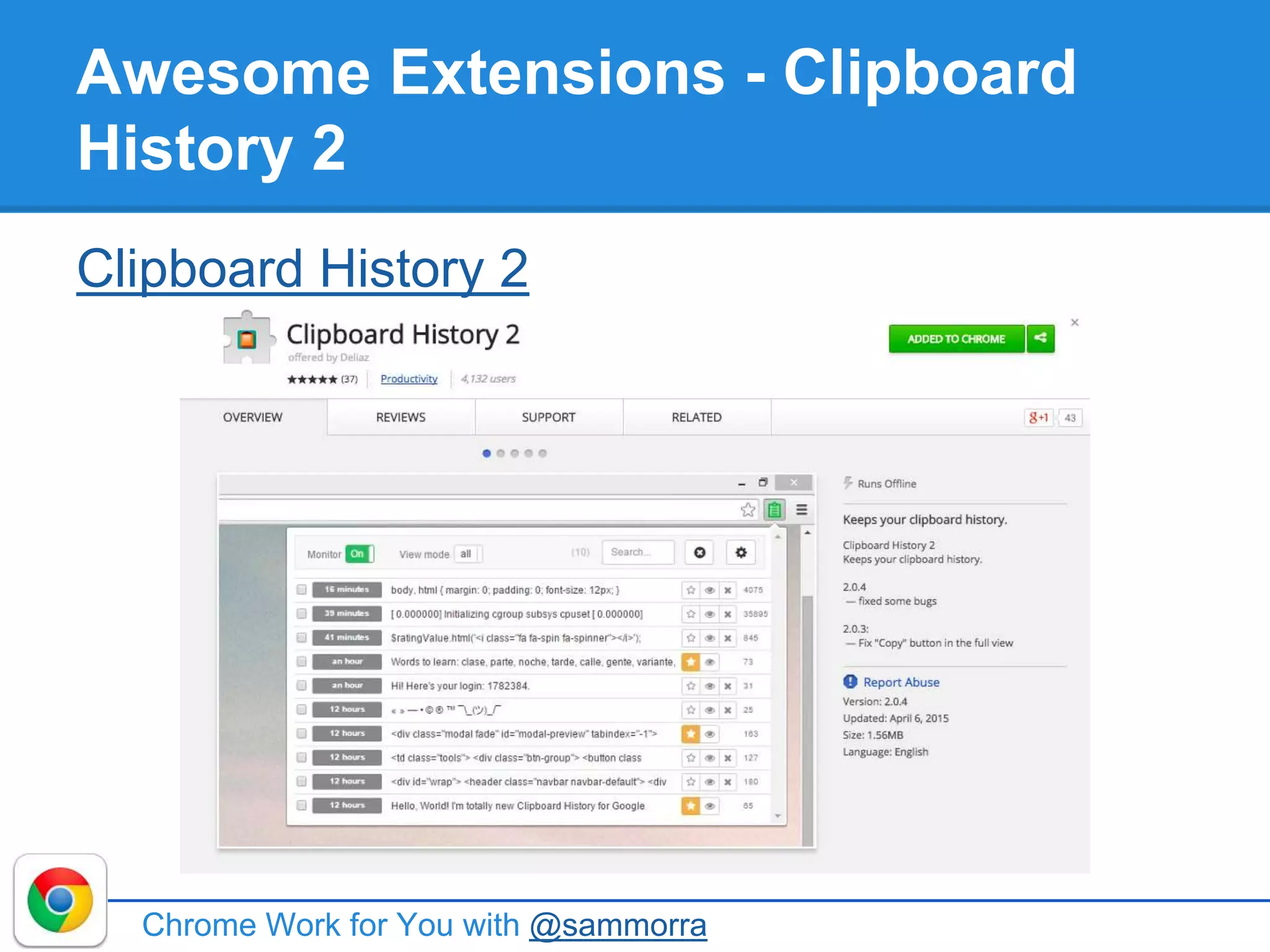 Awesome Extensions - Clipboard
History 2
Clipboard History 2
Chrome Work for You with @sammorra
 