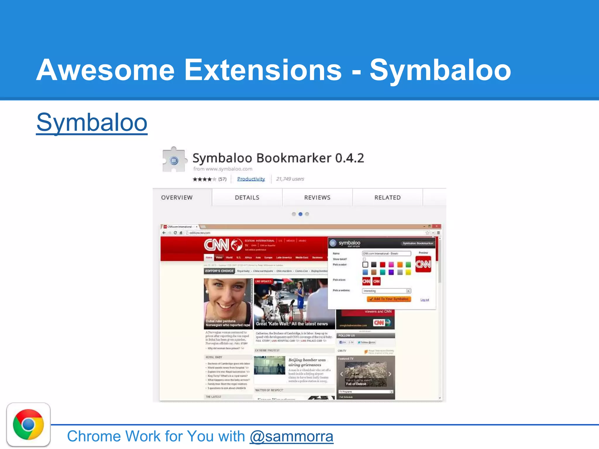 Chrome Work for You with @sammorra
Awesome Extensions - Symbaloo
Symbaloo
 