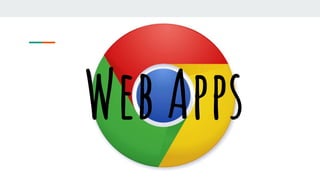 Web Apps
 